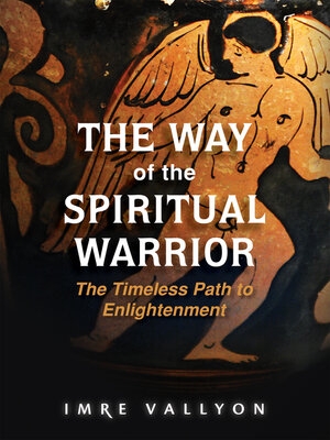 cover image of The Way of the Spiritual Warrior: the Timeless Path to Enlightenment